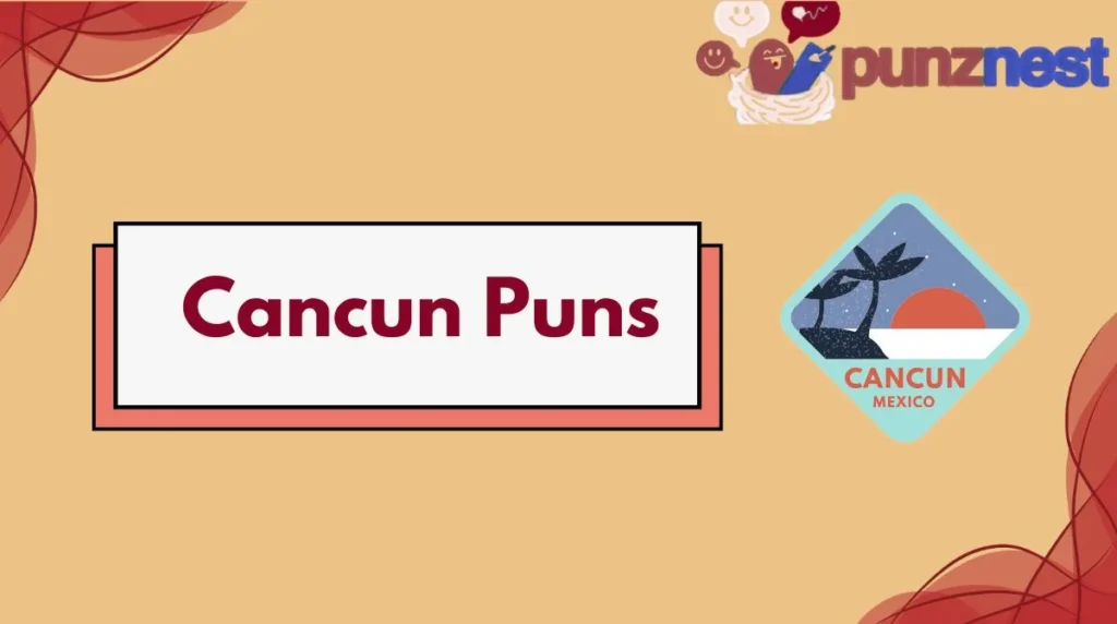 Cancun Puns