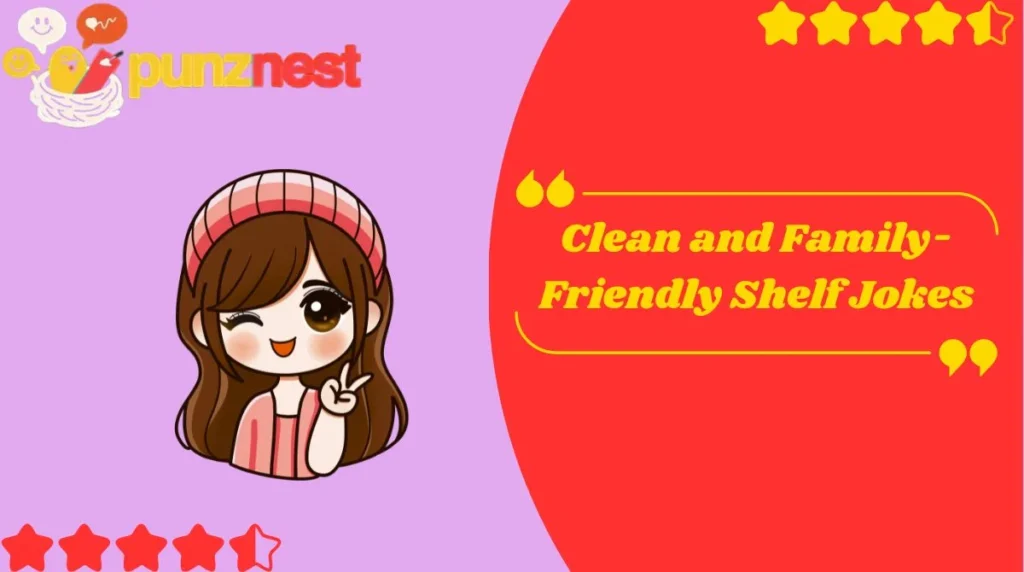 Clean and Family-Friendly Shelf Jokes