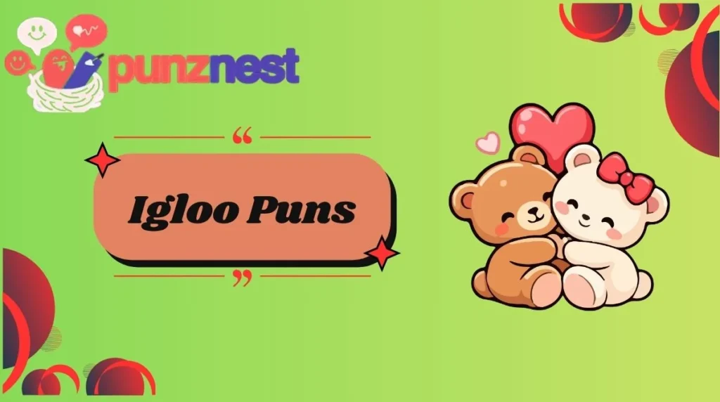 Igloo Puns