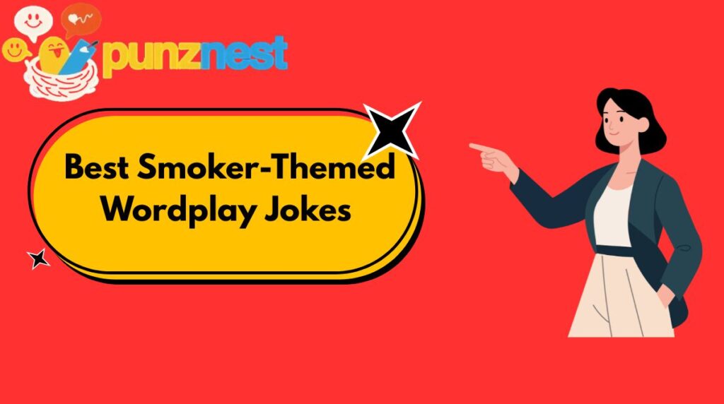 Short Funny Smoker Puns