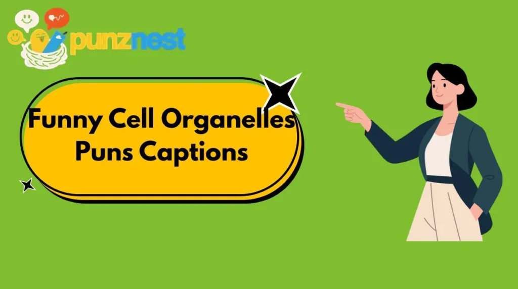 Funny Cell Organelles Puns Captions