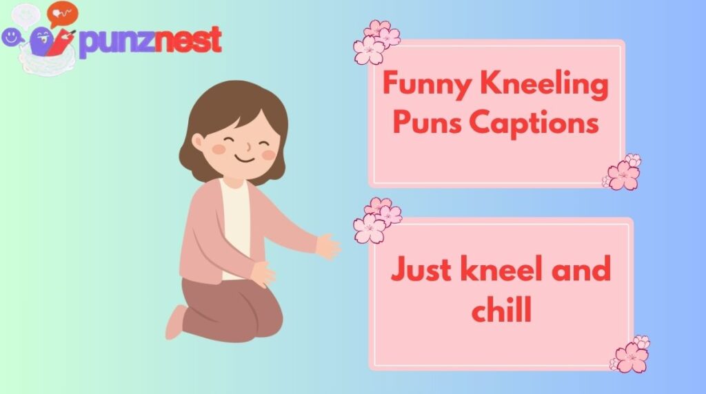 Funny Kneeling Puns Captions