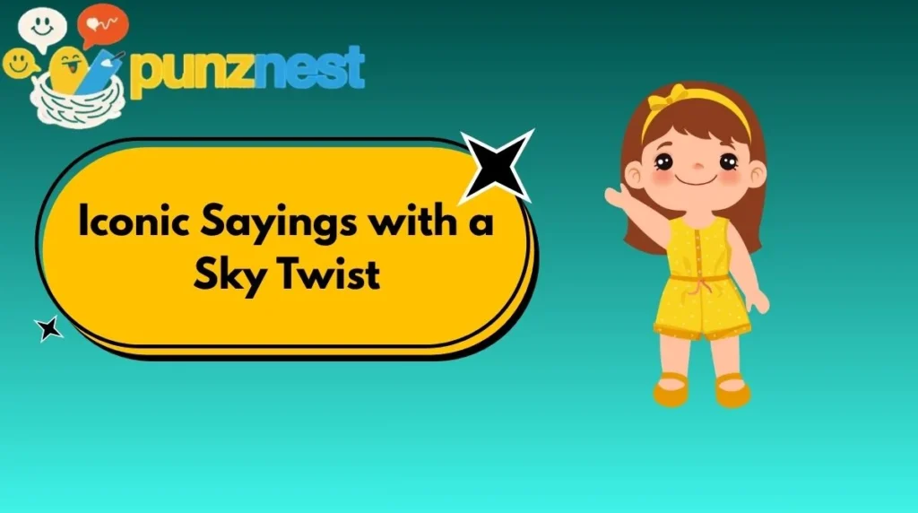 iconic-sayings-with-a-sky-twist