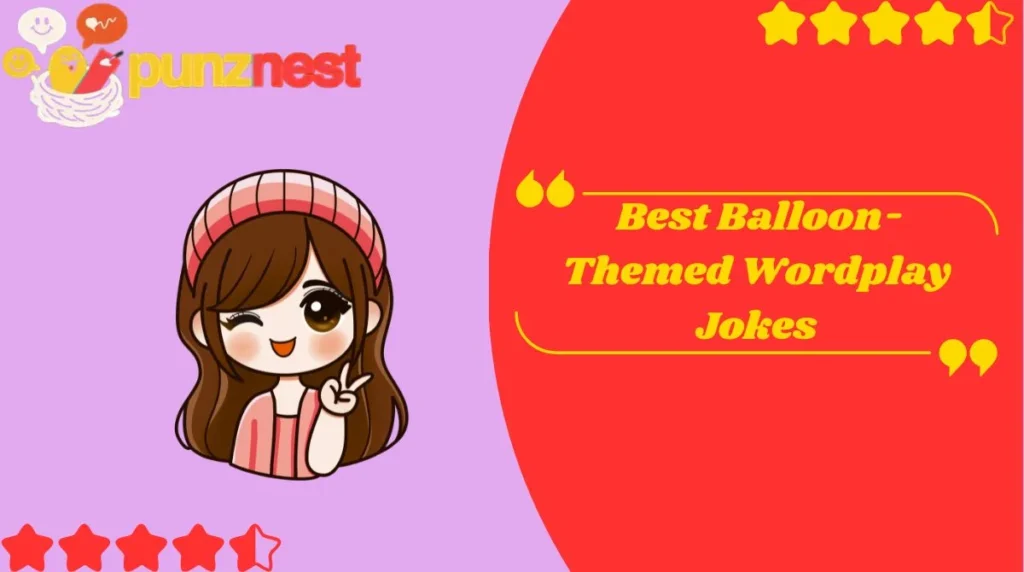 Best Balloon-Themed Wordplay Jokes