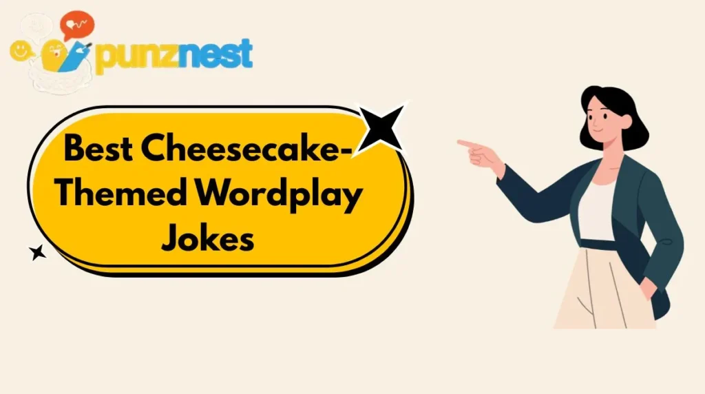 Best Cheesecake-Themed Wordplay Jokes