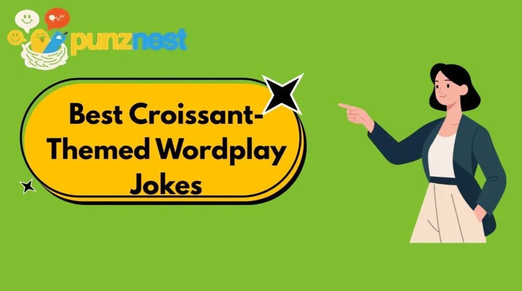 Best Croissant-Themed Wordplay Jokes