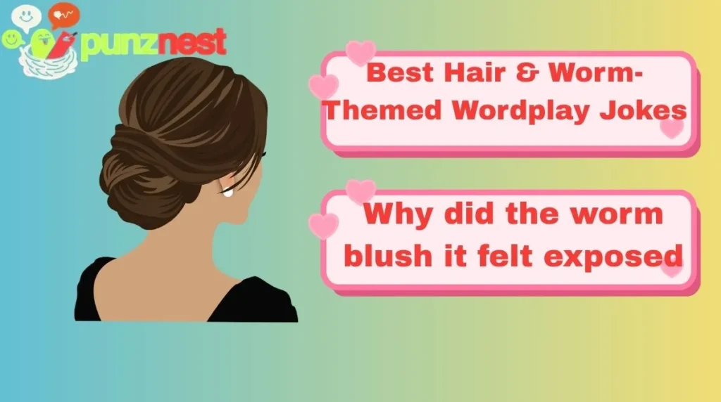 Best Hair & Worm-Themed Wordplay Jokes