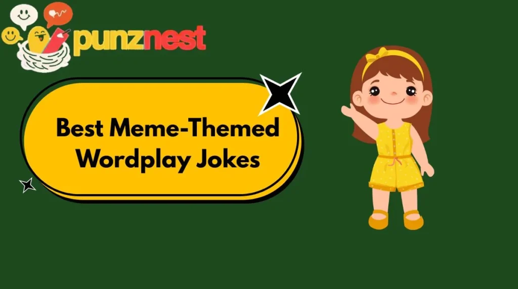 Best Meme-Themed Wordplay Jokes