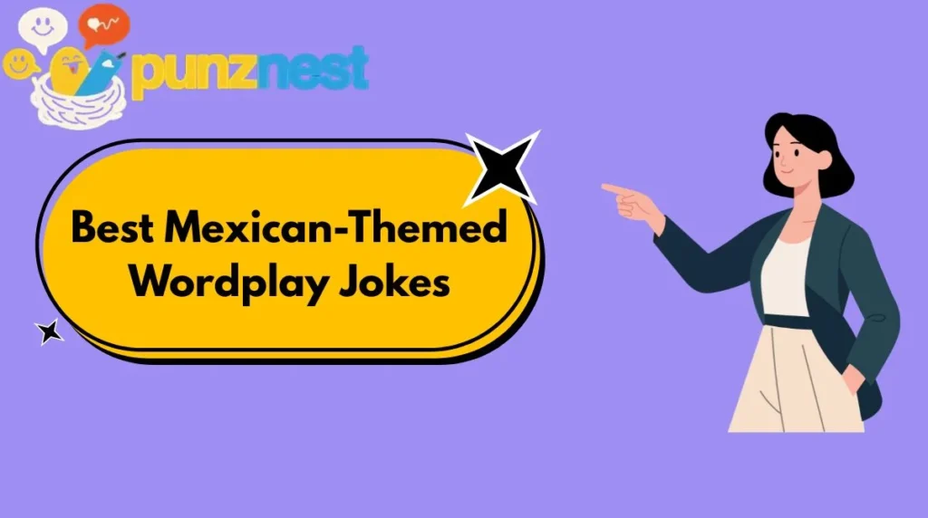 Best Mexican-Themed Wordplay Jokes