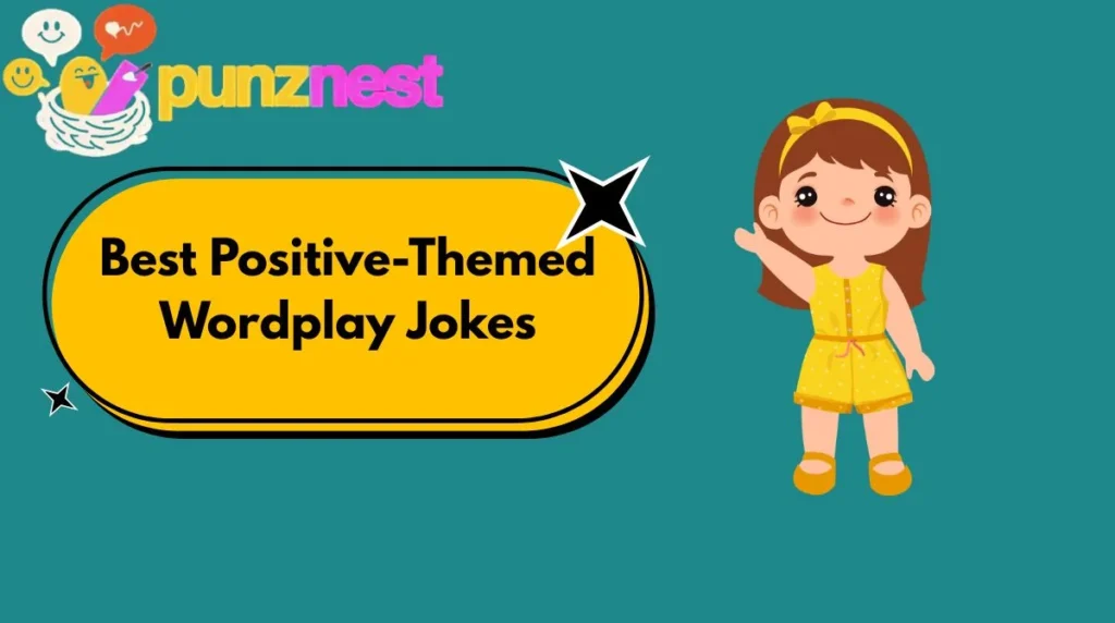 Best Positive-Themed Wordplay Jokes