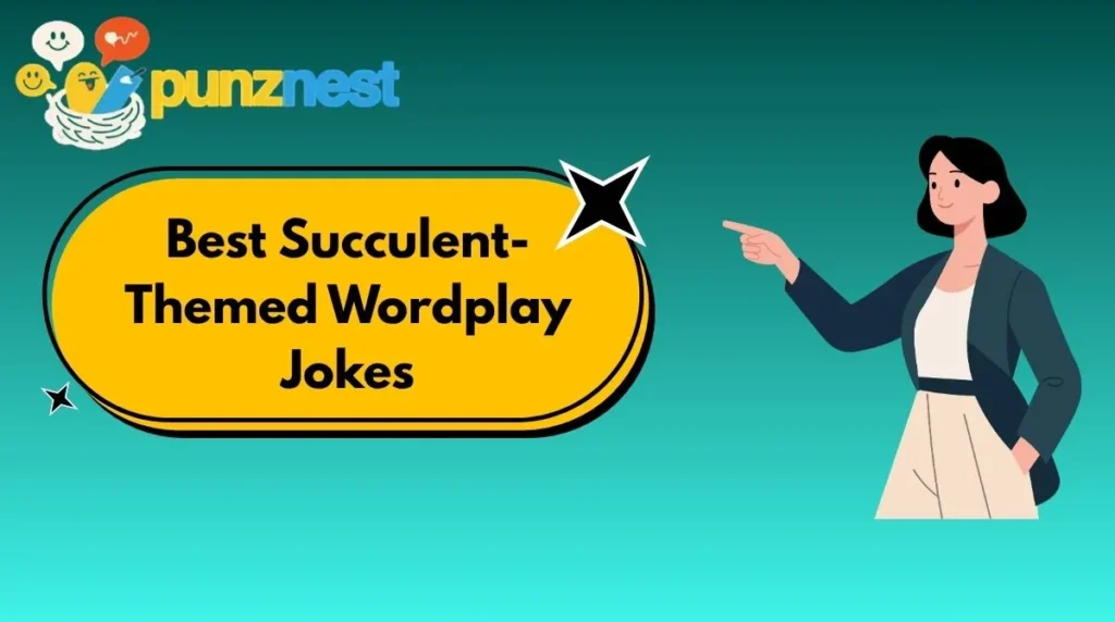 Best Succulent-Themed Wordplay Jokes