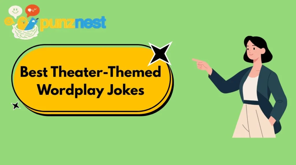 Best Theater-Themed Wordplay Jokes