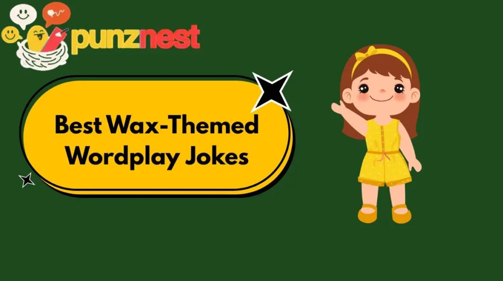 Best Wax-Themed Wordplay Jokes