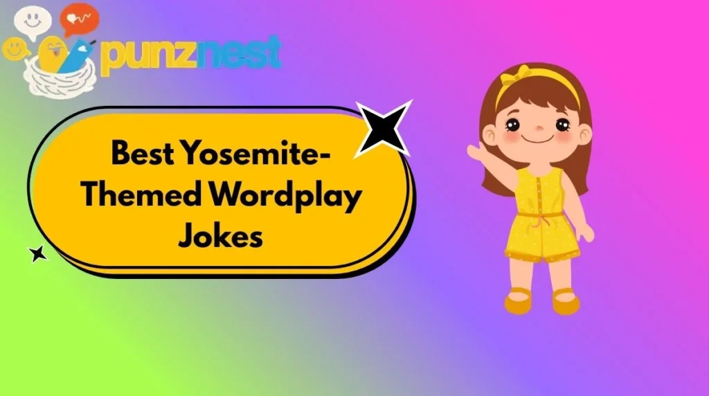 Best Yosemite-Themed Wordplay Jokes