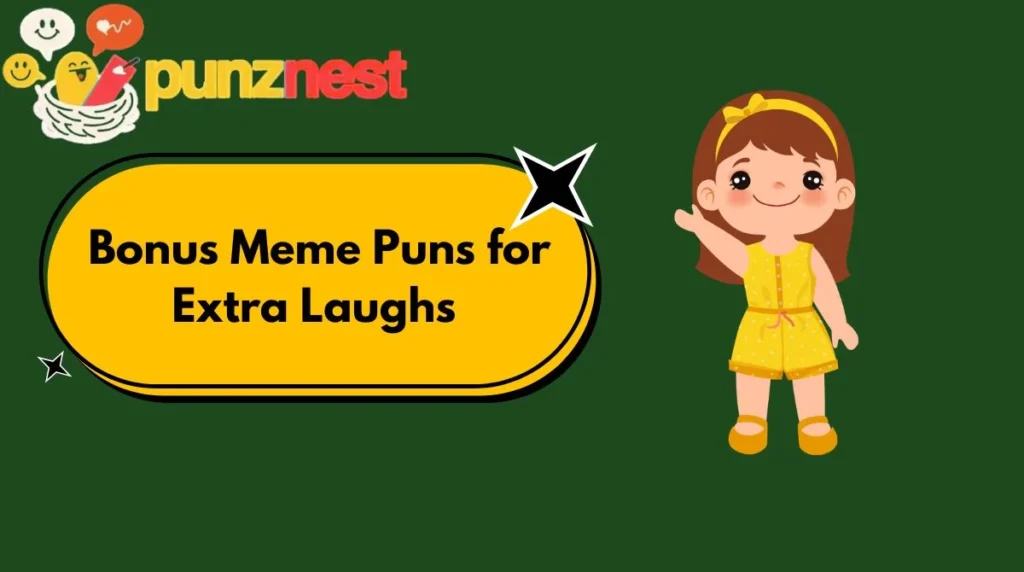 Bonus Meme Puns for Extra Laughs