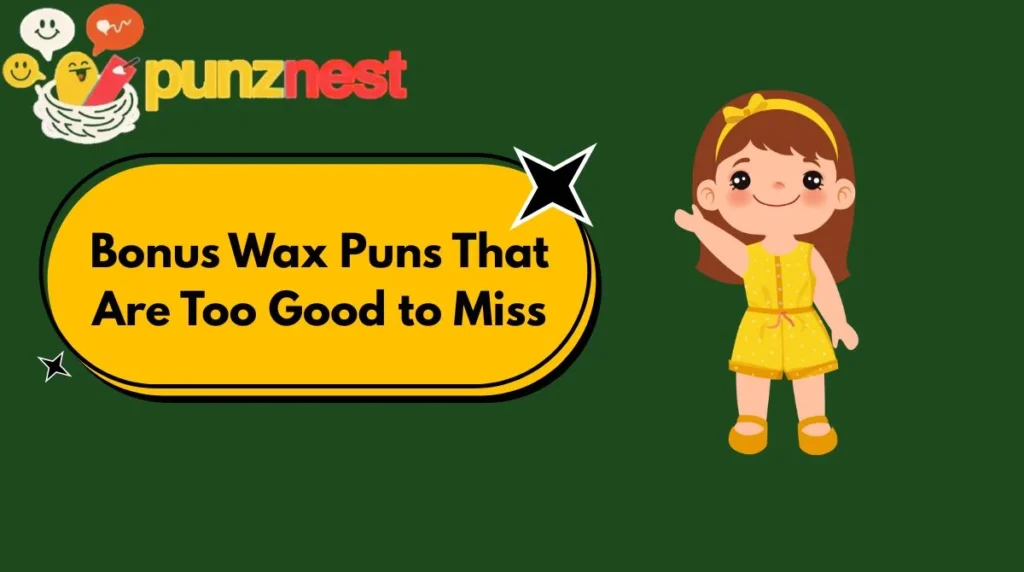 Bonus Wax Puns That Are Too Good to Miss