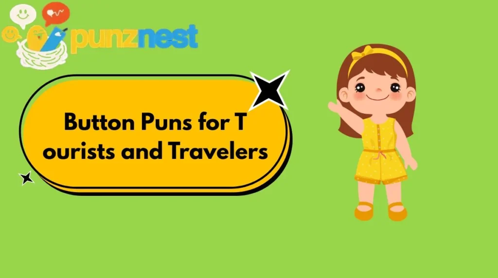 Button Puns for Tourists and Travelers