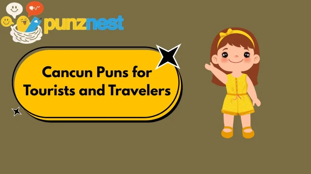 Cancun Puns for Tourists and Travelers