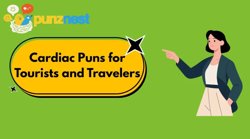 Cardiac Puns for Tourists and Travelers