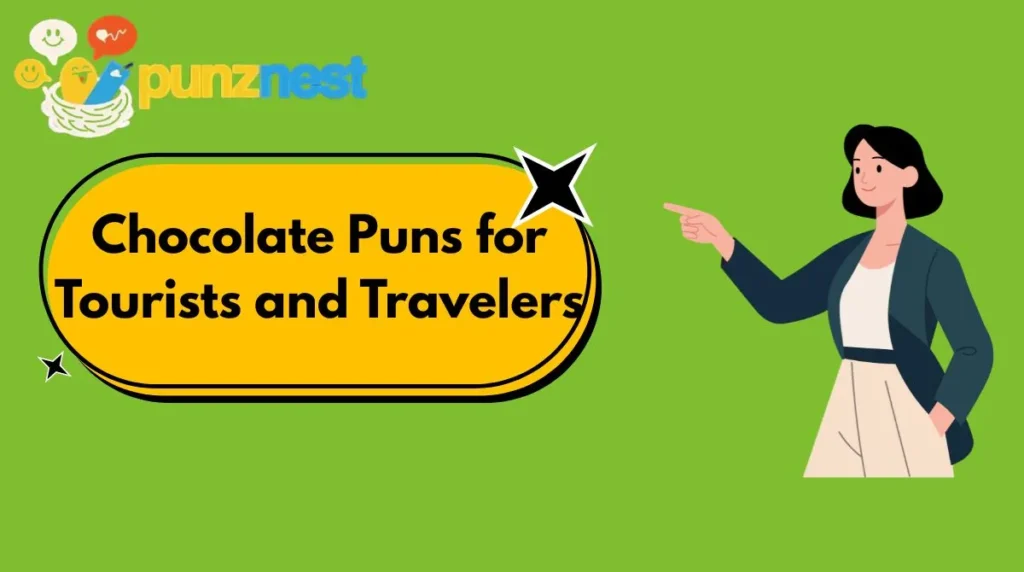 Chocolate Puns for Tourists and Travelers