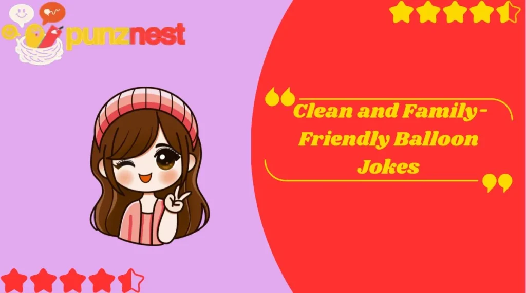 Clean and Family-Friendly Balloon Jokes
