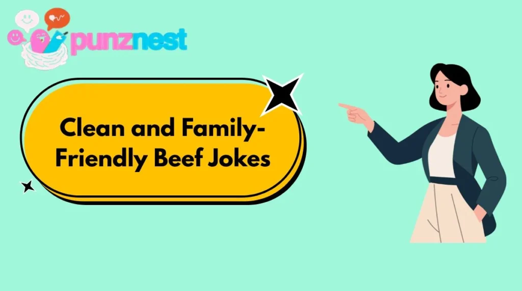 Clean and Family-Friendly Beef Jokes
