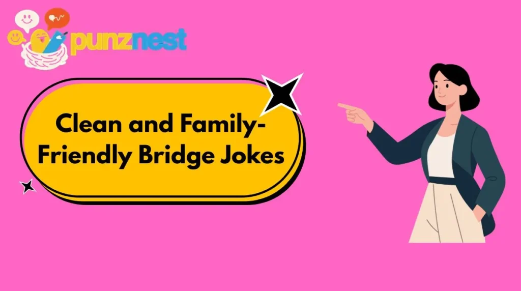 Clean and Family-Friendly Bridge Jokes