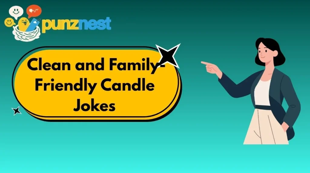 Clean and Family-Friendly Candle Jokes
