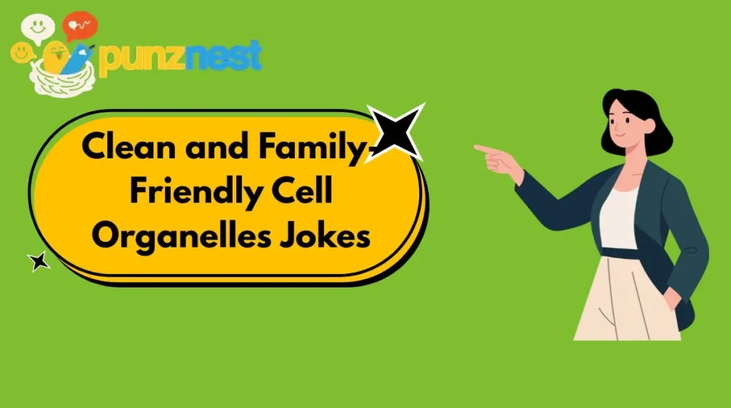 Clean and Family-Friendly Cell Organelles Jokes
