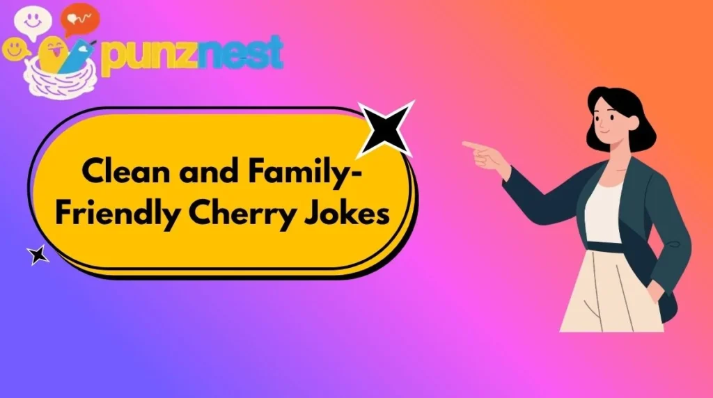 Clean and Family-Friendly Cherry Jokes