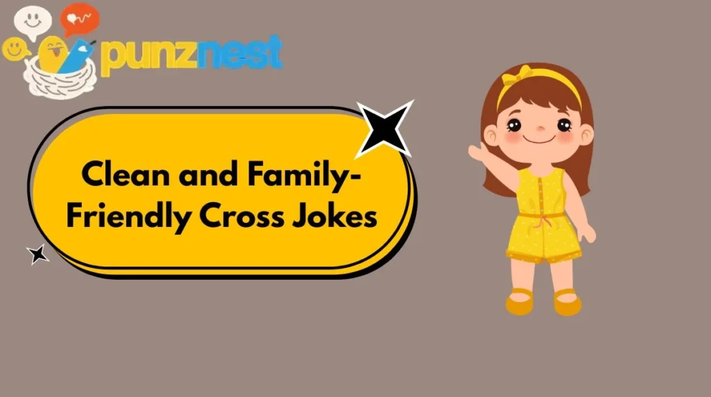 Clean and Family-Friendly Cross Jokes