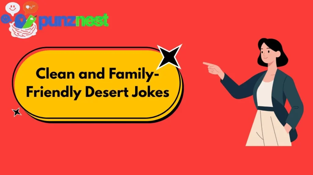 Clean and Family-Friendly Desert Jokes