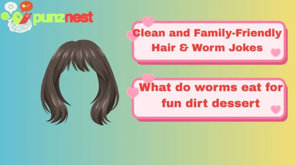 Clean and Family-Friendly Hair & Worm Jokes