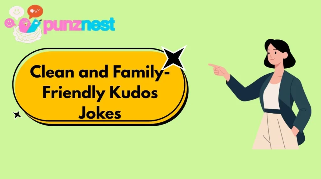 Clean and Family-Friendly Kudos Jokes