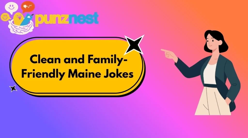  Clean and Family-Friendly Maine Jokes