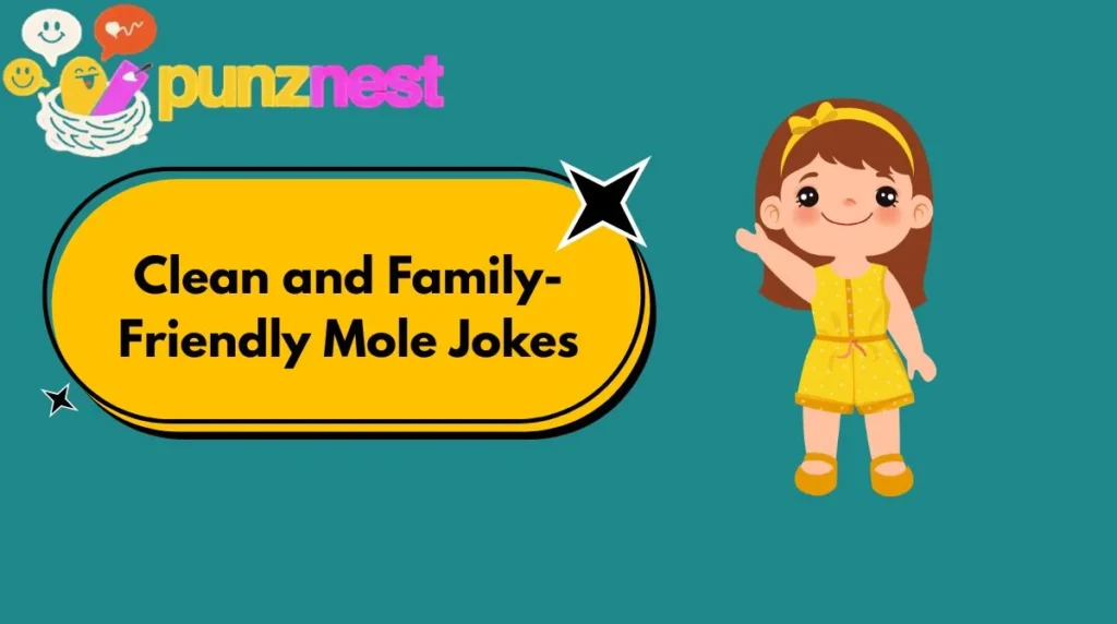 Clean and Family-Friendly Mole Jokes