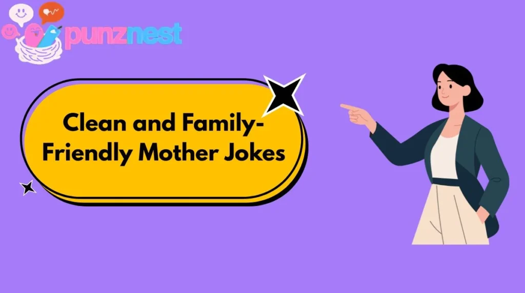 Clean and Family-Friendly Mother Jokes