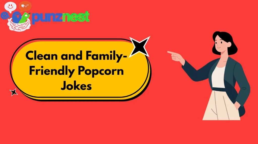 Clean and Family-Friendly Popcorn Jokes