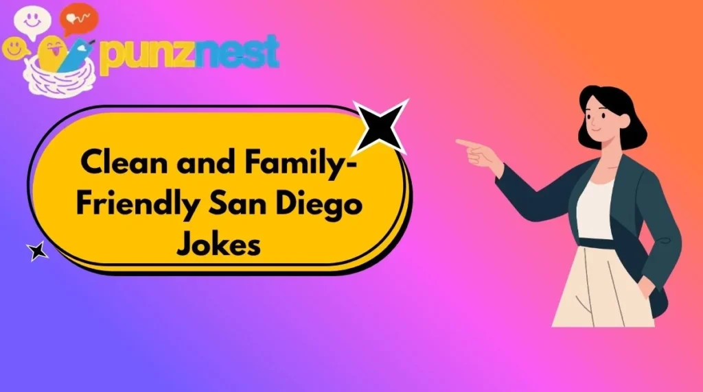 Clean and Family-Friendly San Diego Jokes