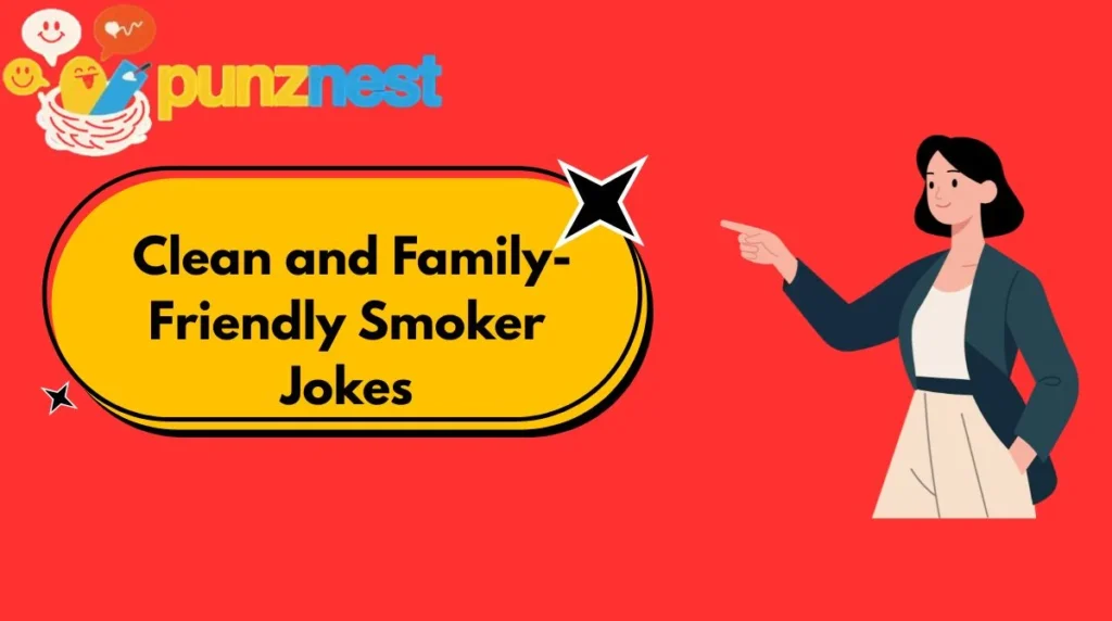 Clean and Family-Friendly Smoker Jokes
