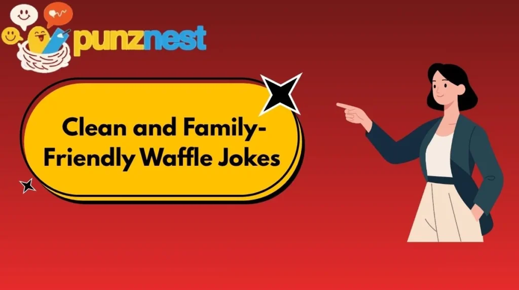 Clean and Family-Friendly Waffle Jokes