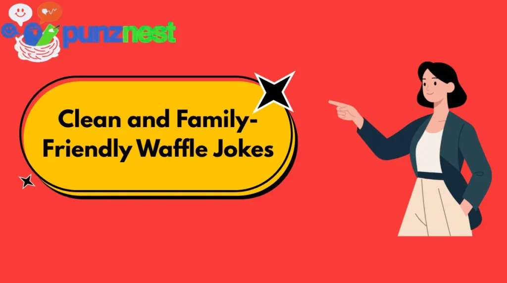 Clean and Family-Friendly Waffle Jokes