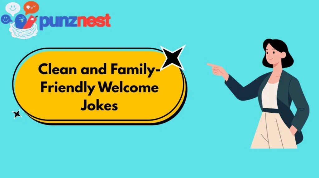 Clean and Family-Friendly Welcome Jokes
