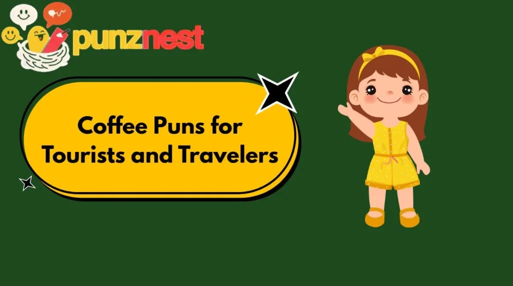 Coffee Puns for Tourists and Travelers