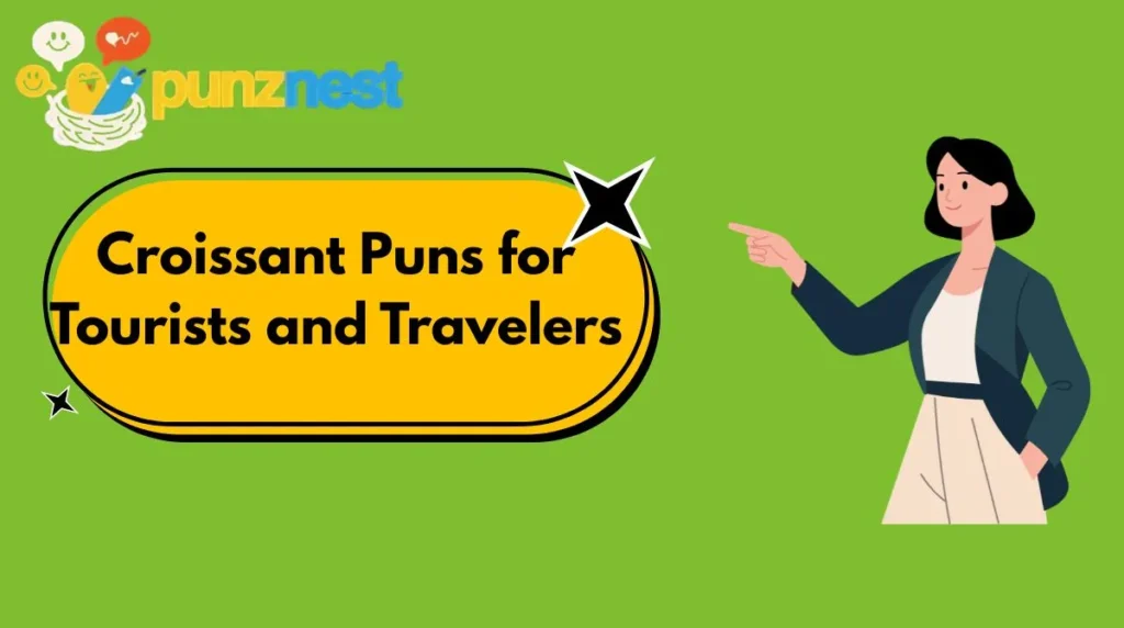 Croissant Puns for Tourists and Travelers
