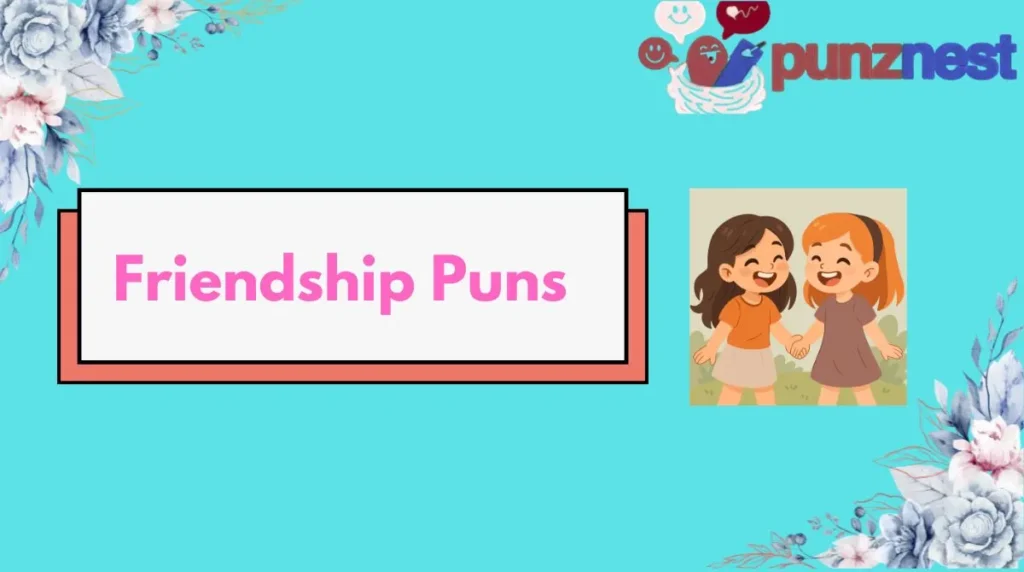Friendship Puns