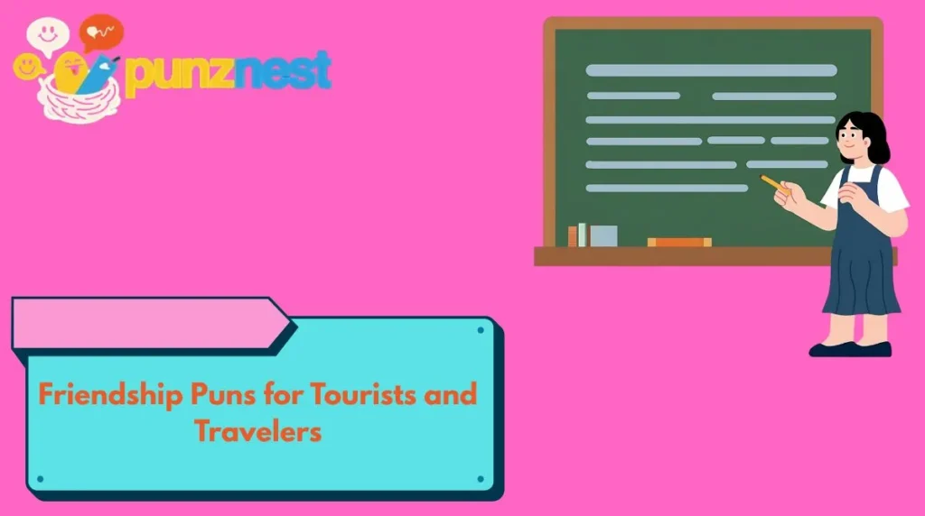 Friendship Puns for Tourists and Travelers
