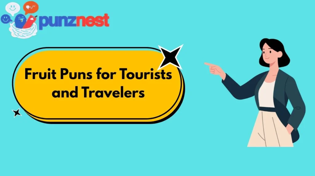 Fruit Puns for Tourists and Travelers
