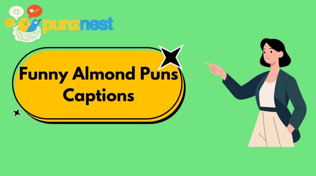 Funny Almond Puns Captions