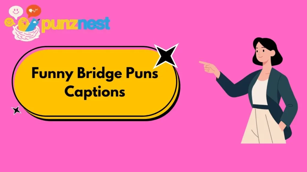 Funny Bridge Puns Captions